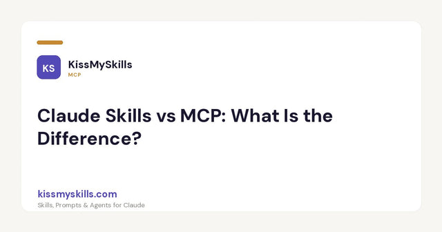 Claude Skills vs MCP: What Is the Difference?