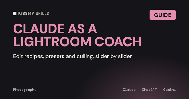 How to Use Claude as a Lightroom Coach: Edit Recipes, Presets and Culling