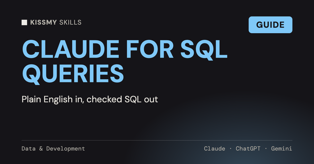 How to Use Claude for SQL Queries: Plain English In, Checked SQL Out
