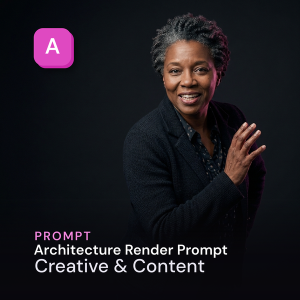 Architecture Render Prompt — Creative & Content Prompt