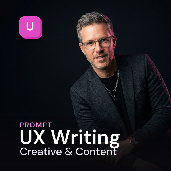 UX Writing — Creative & Content Prompt
