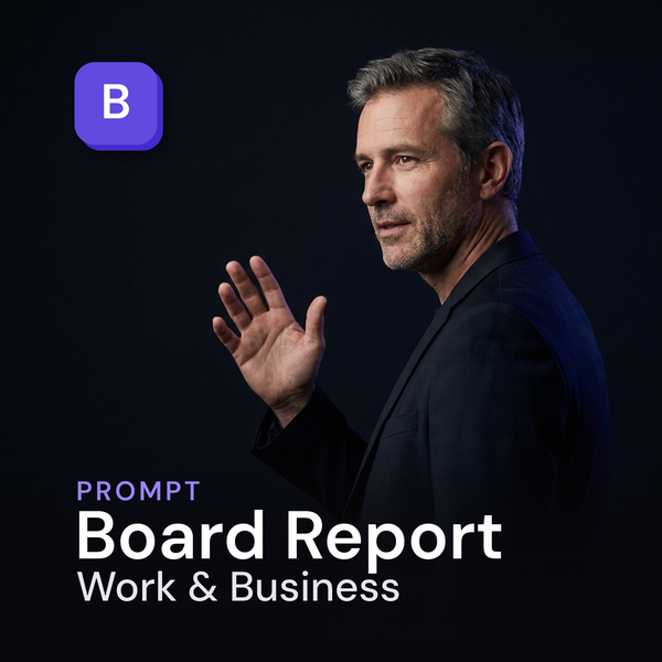Board Report — Work & Business Prompt