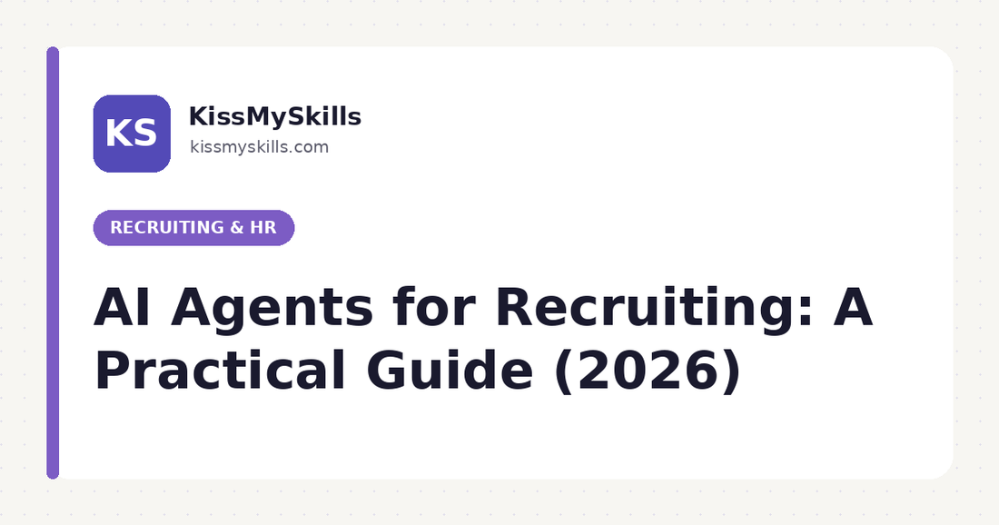 AI Agents for Recruiting: A Practical Guide (2026) | KissMySkills