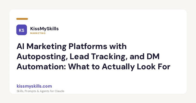 Piattaforme di marketing AI con pubblicazione automatica, monitoraggio dei lead e automazione dei messaggi diretti: cosa cercare davvero