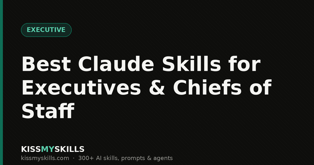 Best Claude skills for executives and chiefs of staff