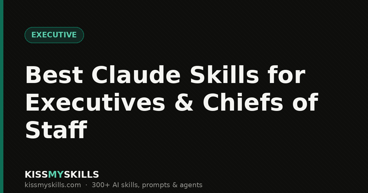 Best Claude skills for executives and chiefs of staff