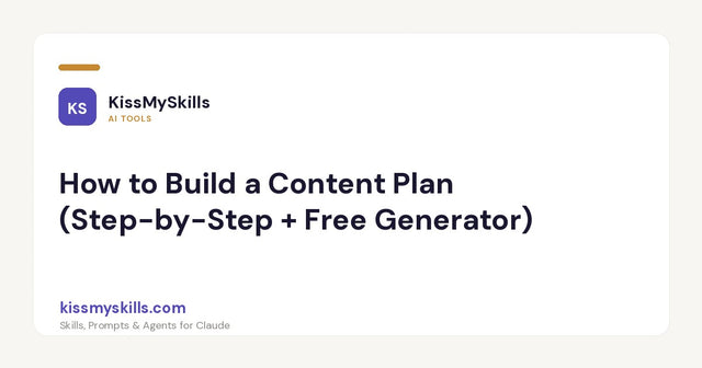 How to Build a Content Plan (Step-by-Step + Free Generator)