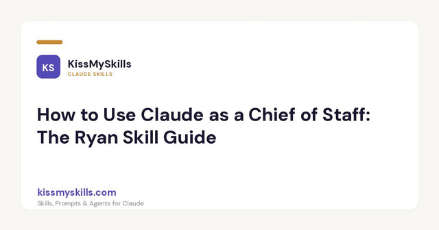 How to Use Claude as a Chief of Staff: The Ryan Skill Guide
