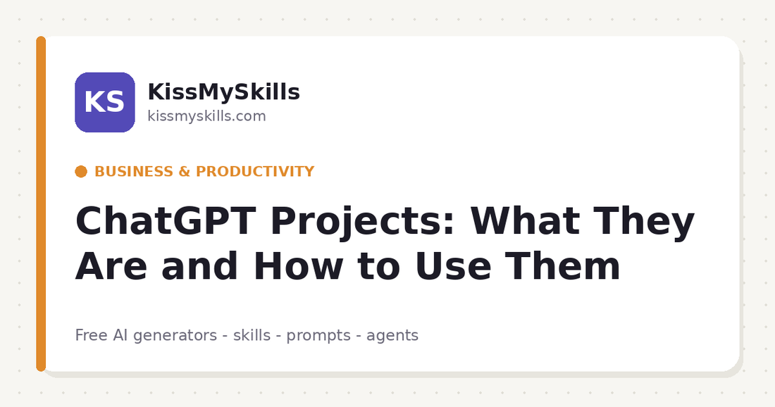 ChatGPT Projects: What They Are and How to Use Them | KissMySkills