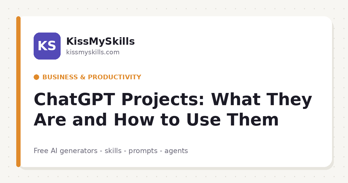 ChatGPT Projects: What They Are and How to Use Them | KissMySkills