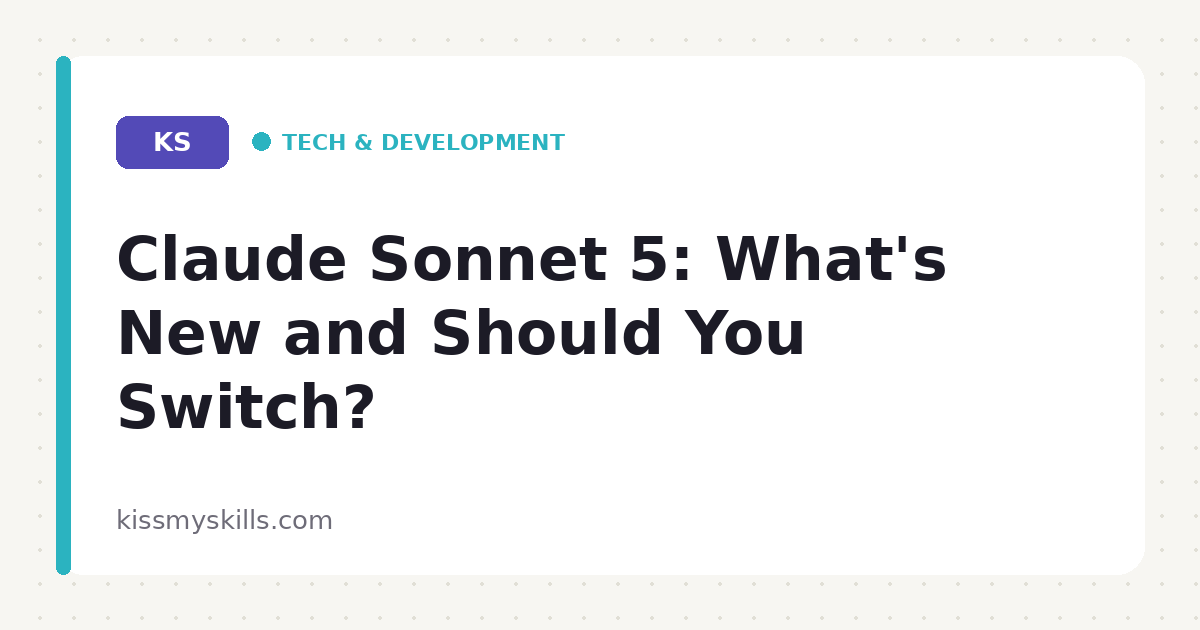 Claude Sonnet 5: What's New and Should You Switch? | KissMySkills