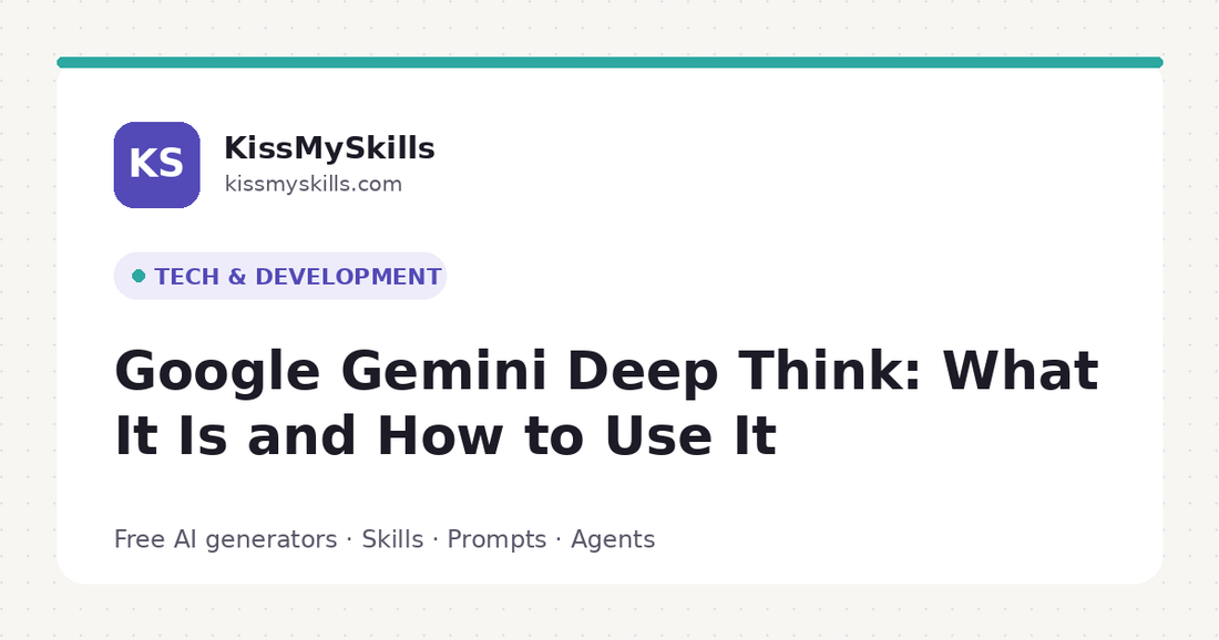 Google Gemini Deep Think: What It Is and How to Use It | KissMySkills