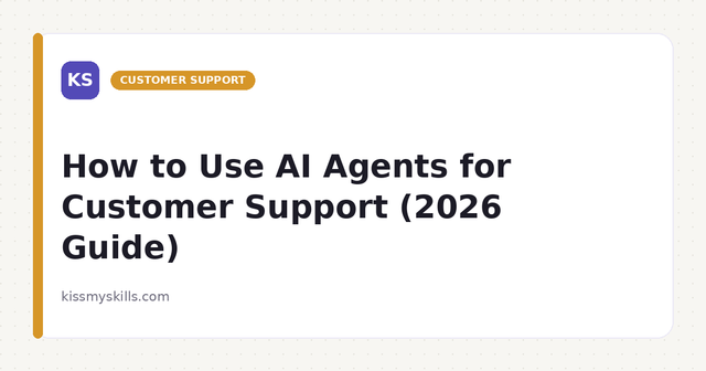 So nutzen Sie AI Agents für den Kundensupport (Leitfaden 2026)