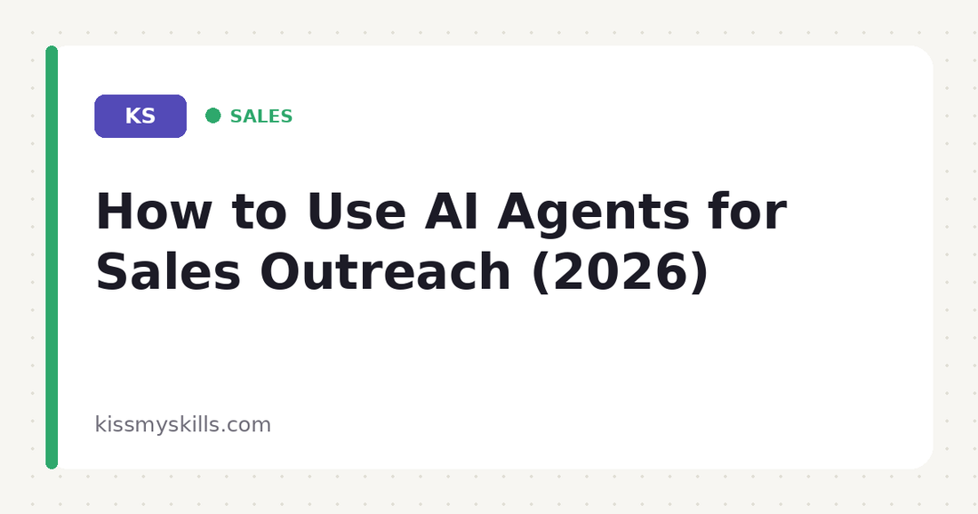 How to Use AI Agents for Sales Outreach (2026) | KissMySkills