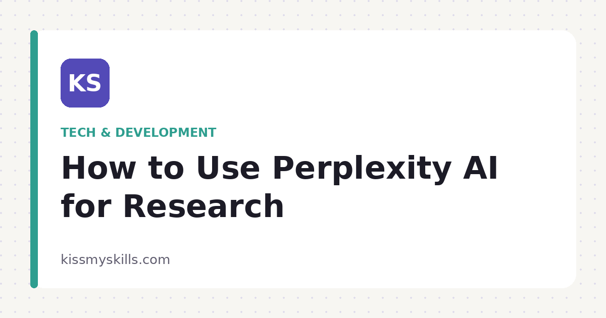 How to Use Perplexity AI for Research (2026 Guide) | KissMySkills