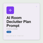 Get a step-by-step room declutter plan — sorting system, decision framework, storage solutions, realistic timeline. Works with Claude & ChatGPT. Instant use.