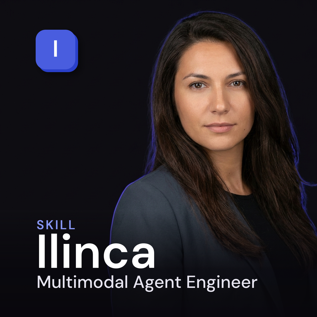Ilinca - Multimodal Agent Engineer
