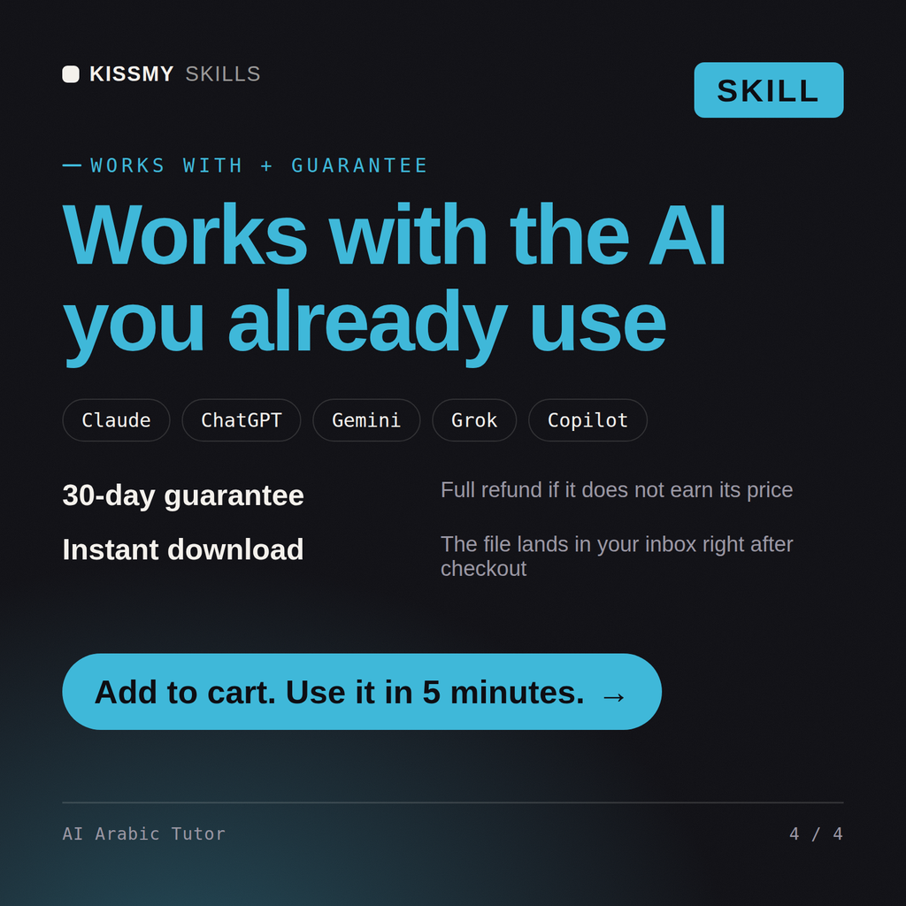 The AI Arabic Tutor AI skill works with Claude, ChatGPT, Gemini and any AI chat, 30-day money-back guarantee