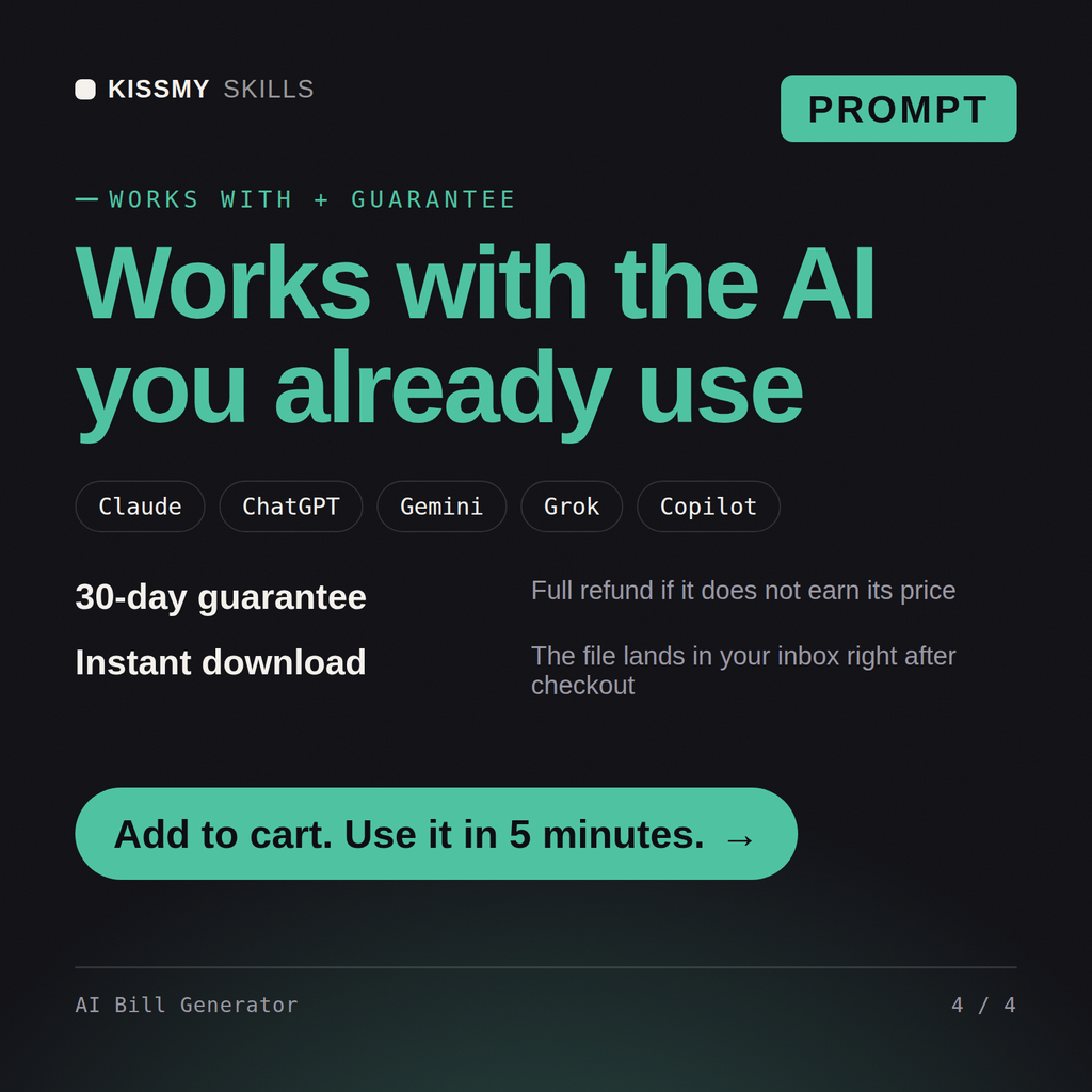 The AI Bill Generator AI prompt works with Claude, ChatGPT, Gemini and any AI chat, 30-day money-back guarantee