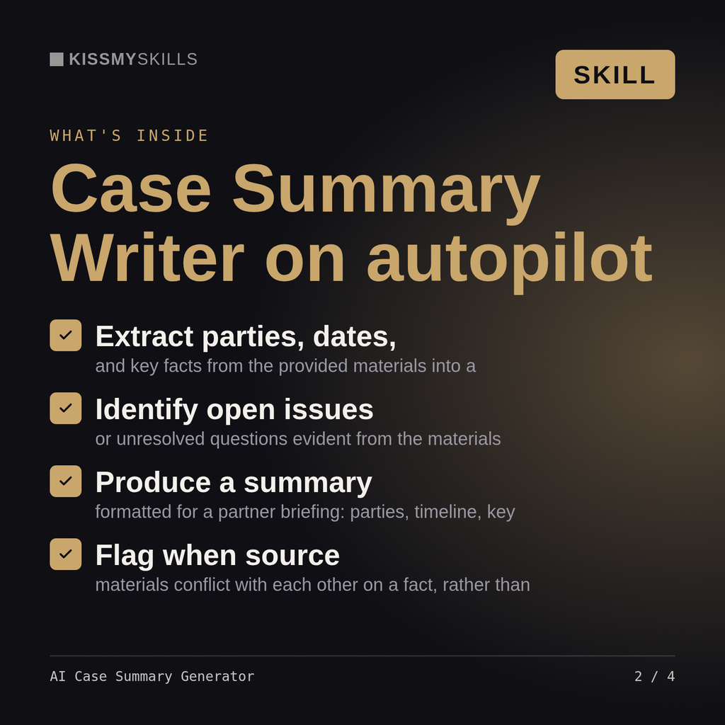 What's inside the AI Case Summary Generator skill: Extract parties, dates,, Identify open issues, Produce a summary, Flag when source