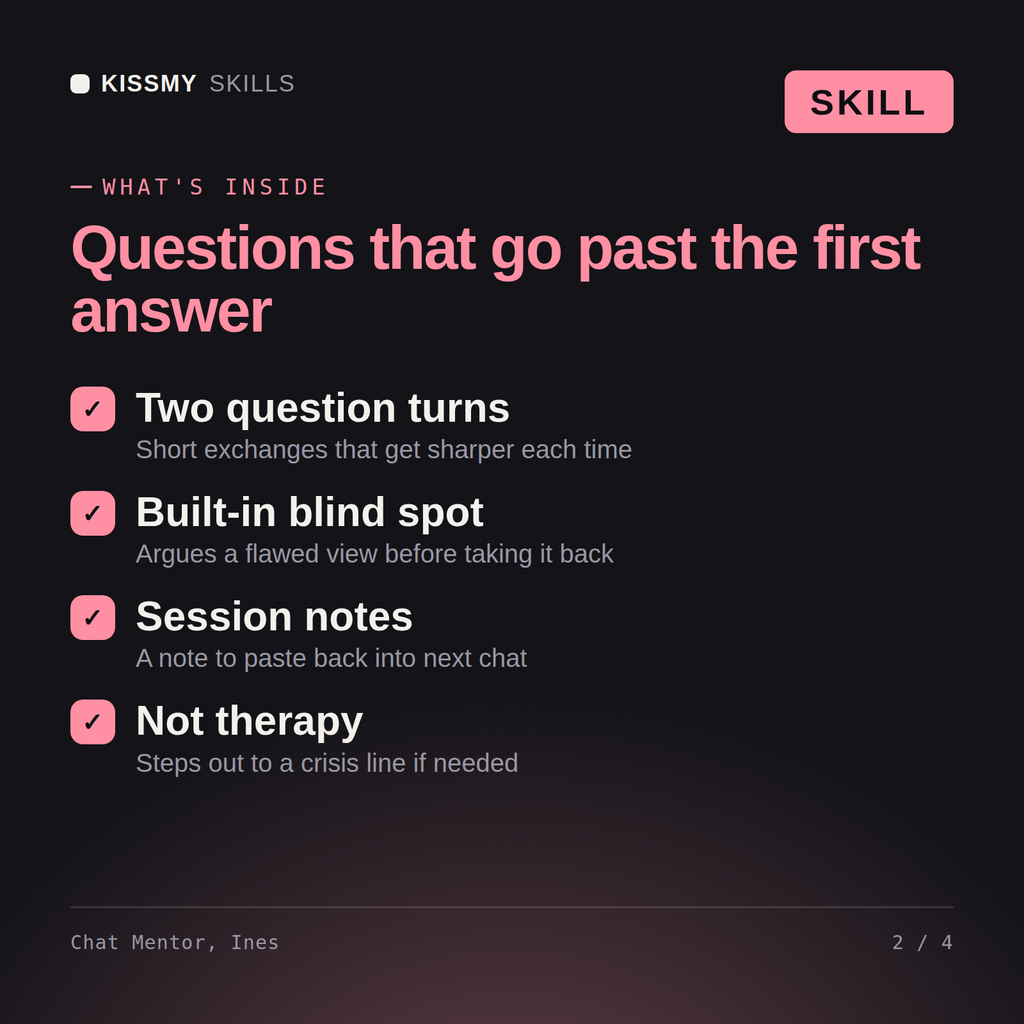 What's inside the Chat Mentor, Ines AI skill: Two question turns, Built-in blind spot, Session notes, Not therapy