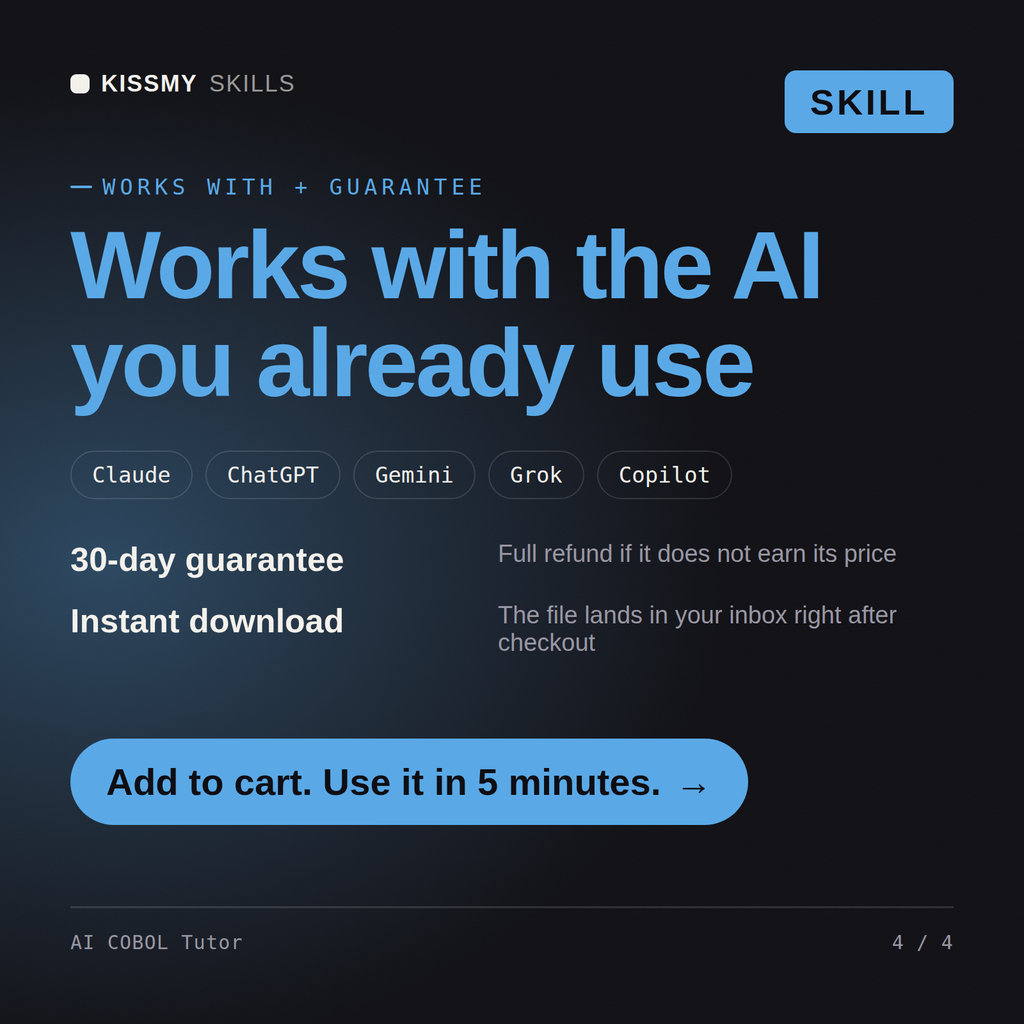 The AI COBOL Tutor AI skill works with Claude, ChatGPT, Gemini and any AI chat, 30-day money-back guarantee