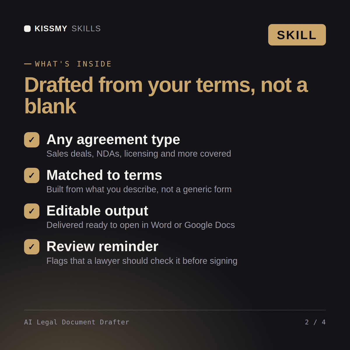 What's inside the AI Legal Document Drafter AI skill: Any agreement type, Matched to terms, Editable output, Review reminder