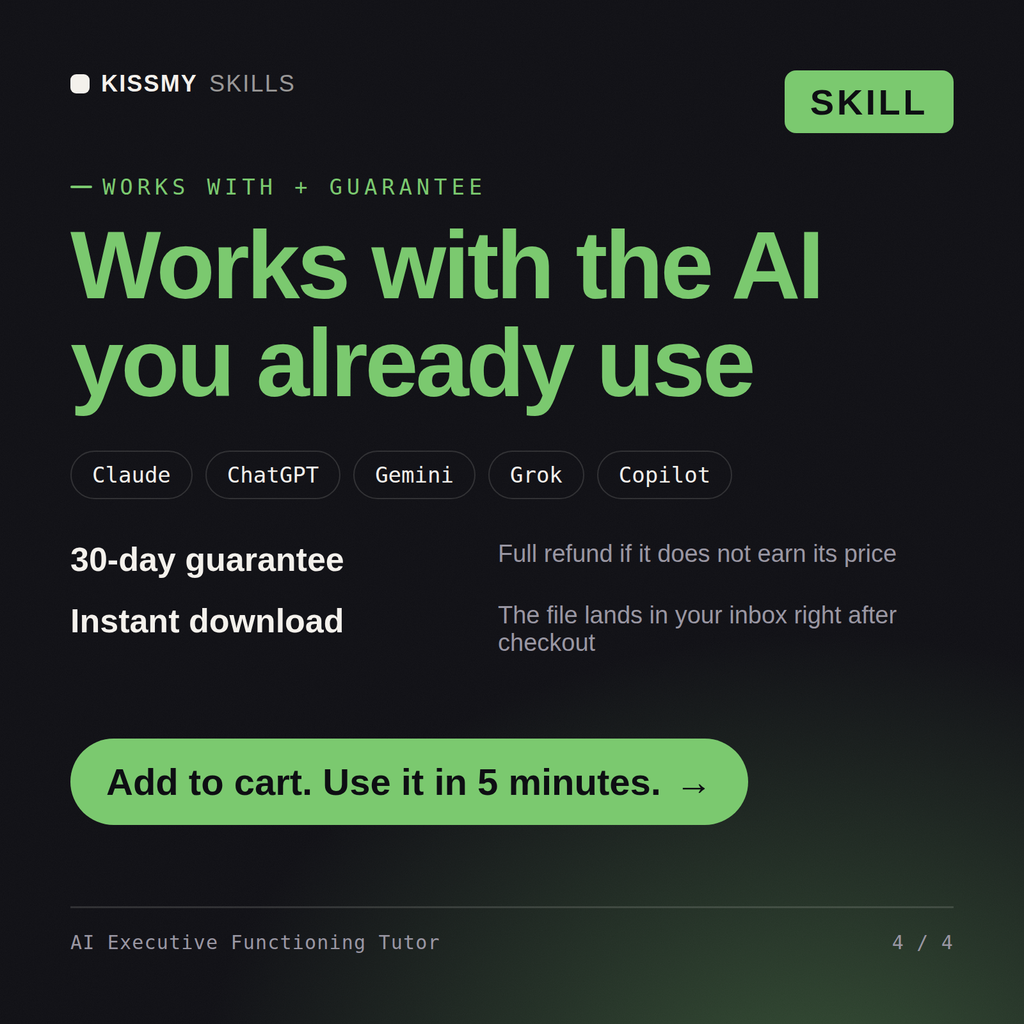 The AI Executive Functioning Tutor AI skill works with Claude, ChatGPT, Gemini and any AI chat, 30-day money-back guarantee