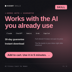 The AI Fitness Coach for Women AI skill works with Claude, ChatGPT, Gemini and any AI chat, 30-day money-back guarantee