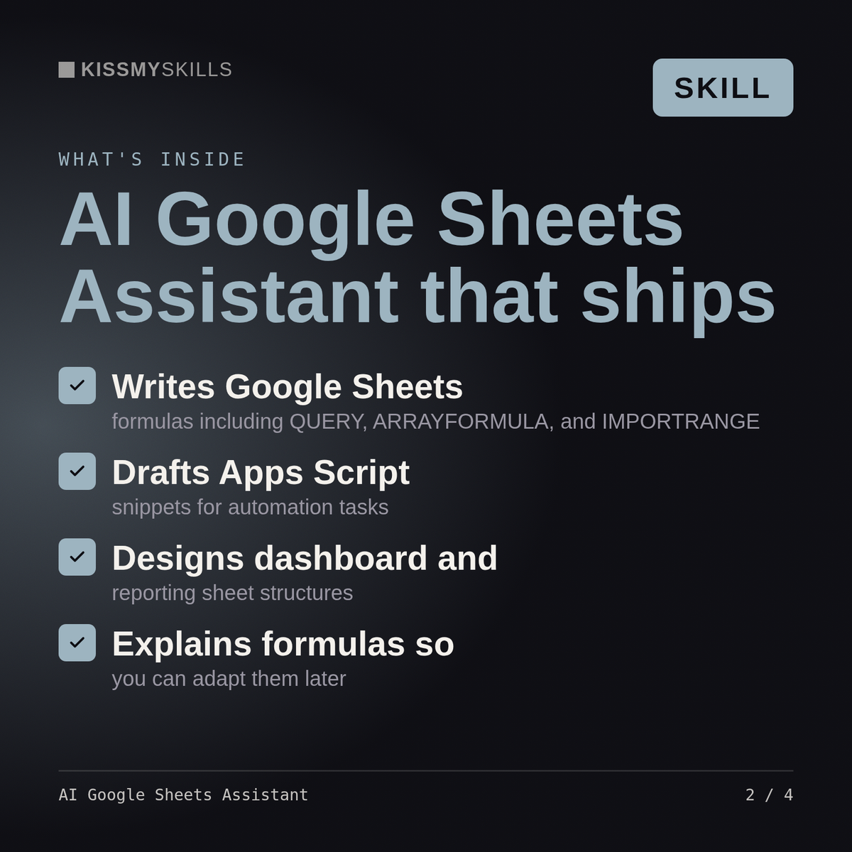 What's inside the AI Google Sheets Assistant skill: Writes Google Sheets, Drafts Apps Script, Designs dashboard and, Explains formulas so