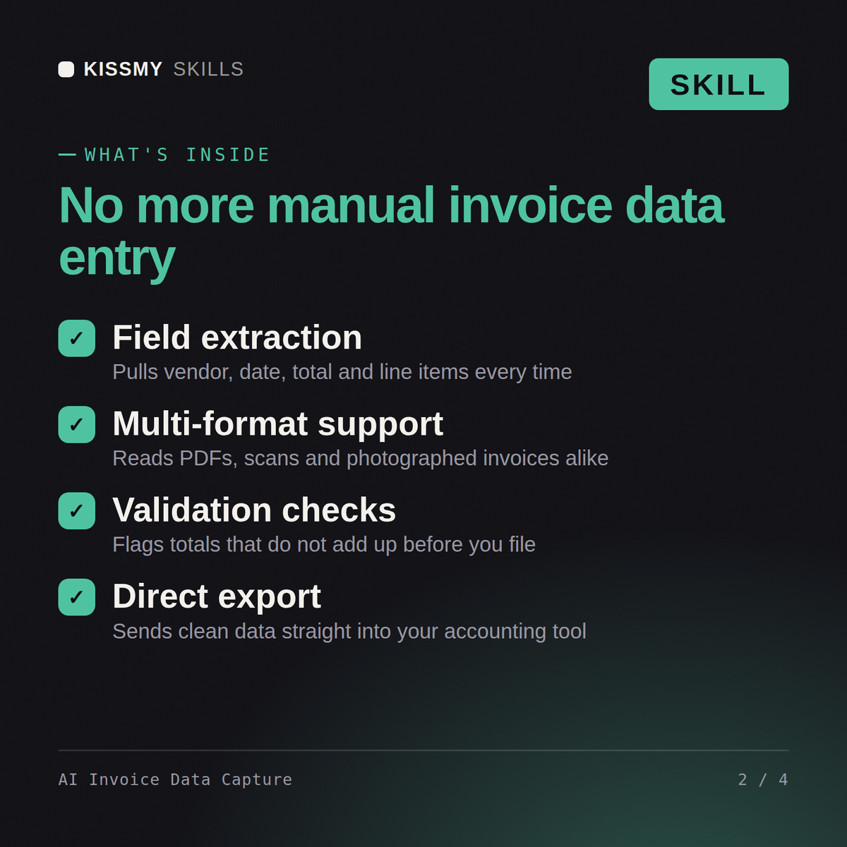 What's inside the AI Invoice Data Capture AI skill: Field extraction, Multi-format support, Validation checks, Direct export