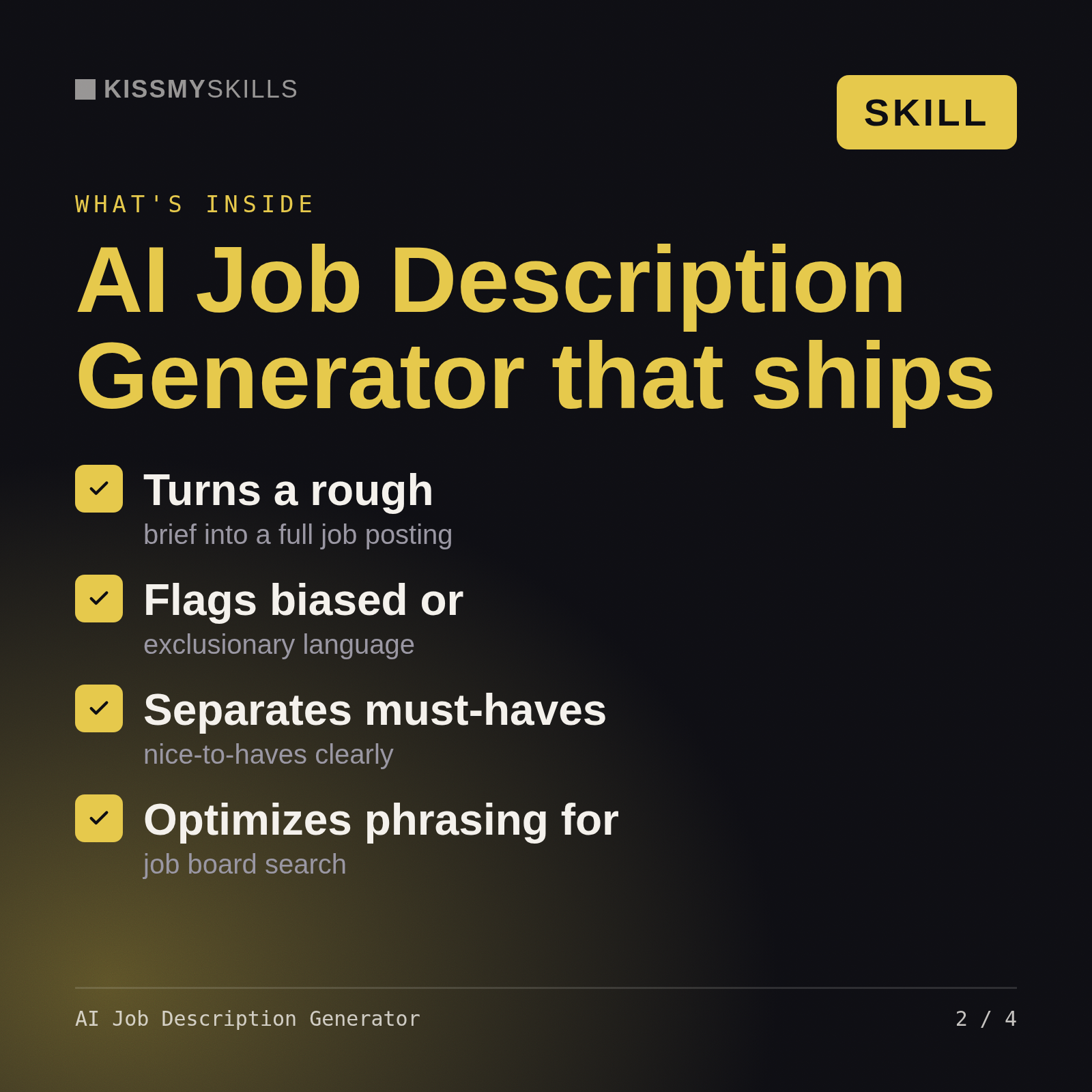 What's inside the AI Job Description Generator skill: Turns a rough, Flags biased or, Separates must-haves, Optimizes phrasing for