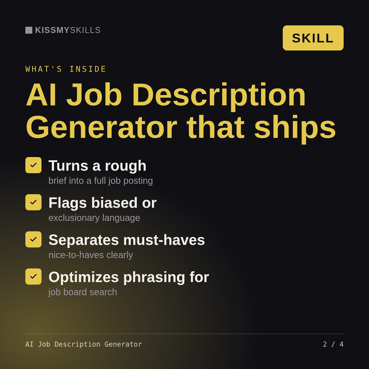 What's inside the AI Job Description Generator skill: Turns a rough, Flags biased or, Separates must-haves, Optimizes phrasing for