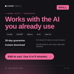 The AI Logo Design Coach AI skill works with Claude, ChatGPT, Gemini and any AI chat, 30-day money-back guarantee