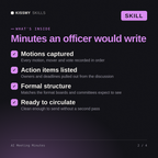 What's inside the AI Meeting Minutes AI skill: Motions captured, Action items listed, Formal structure, Ready to circulate