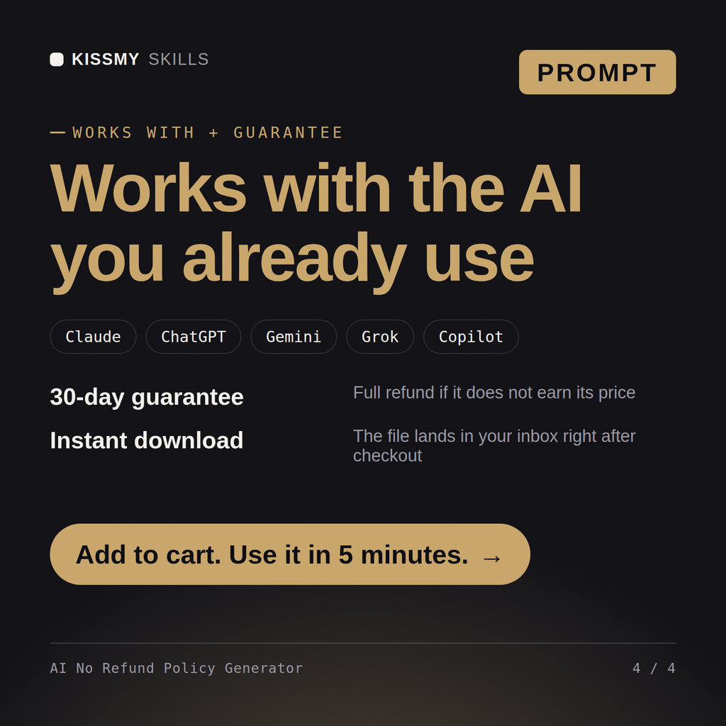 The AI No Refund Policy Generator AI prompt works with Claude, ChatGPT, Gemini and any AI chat, 30-day money-back guarantee