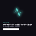ai-nursing-care-plan-generator-ineffective-tissue-perfusion
