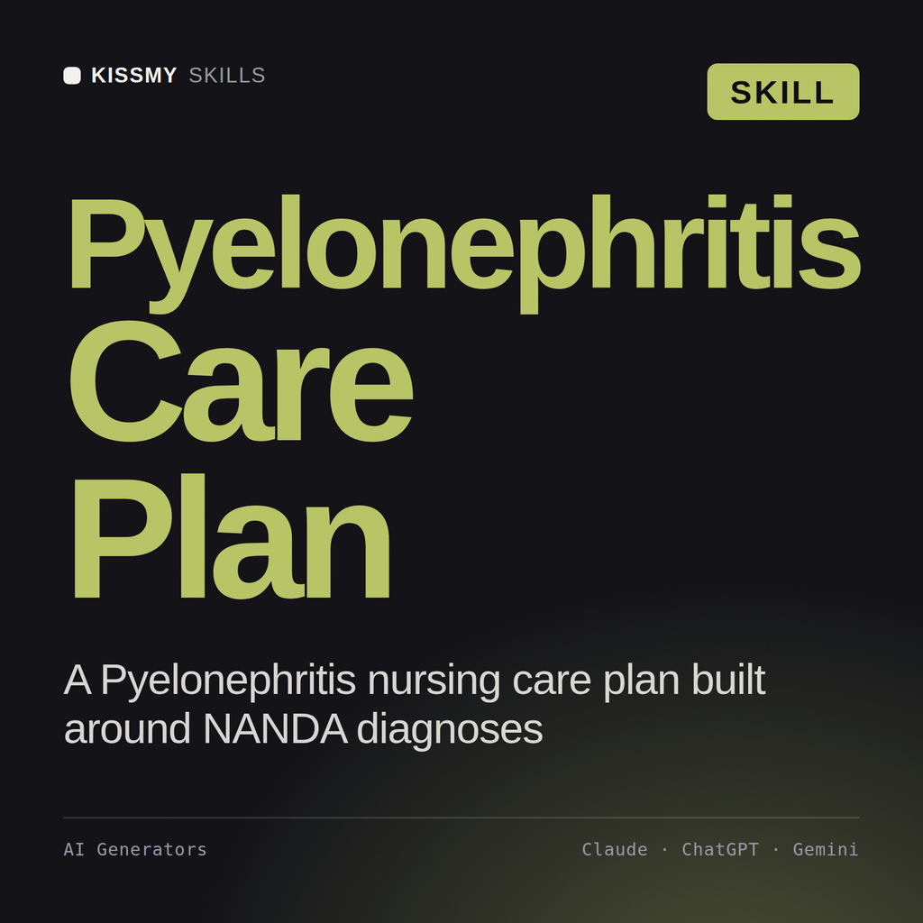 Pyelonephritis Care Plan AI skill by KissMySkills, cover