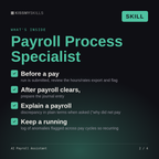 What's inside the AI Payroll Assistant skill: Before a pay, After payroll clears,, Explain a payroll, Keep a running