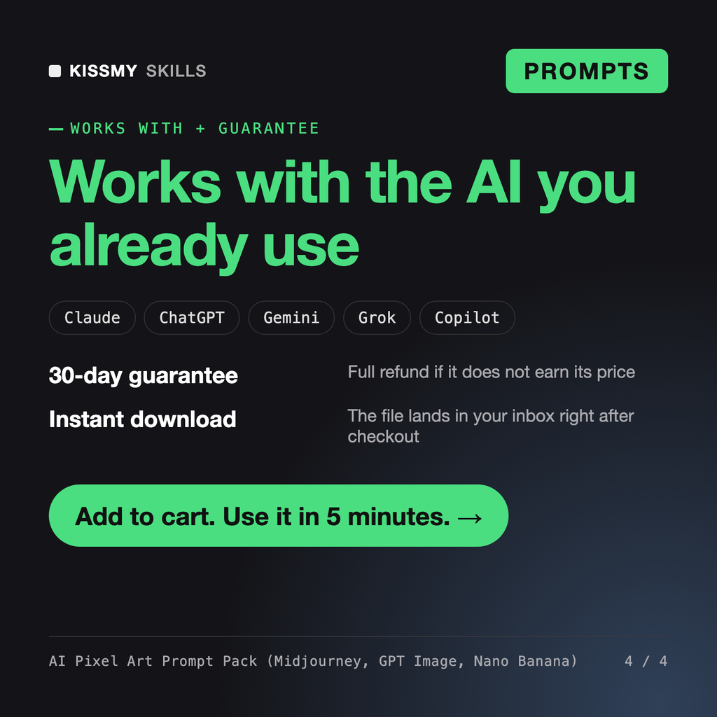 The AI Pixel Art Prompt Pack (Midjourney, GPT Image, Nano Banana) works with Claude, ChatGPT, Gemini and any AI chat, 30-day money-back guarantee