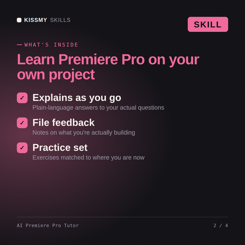 What's inside the AI Premiere Pro Tutor AI skill: Explains as you go, File feedback, Practice set