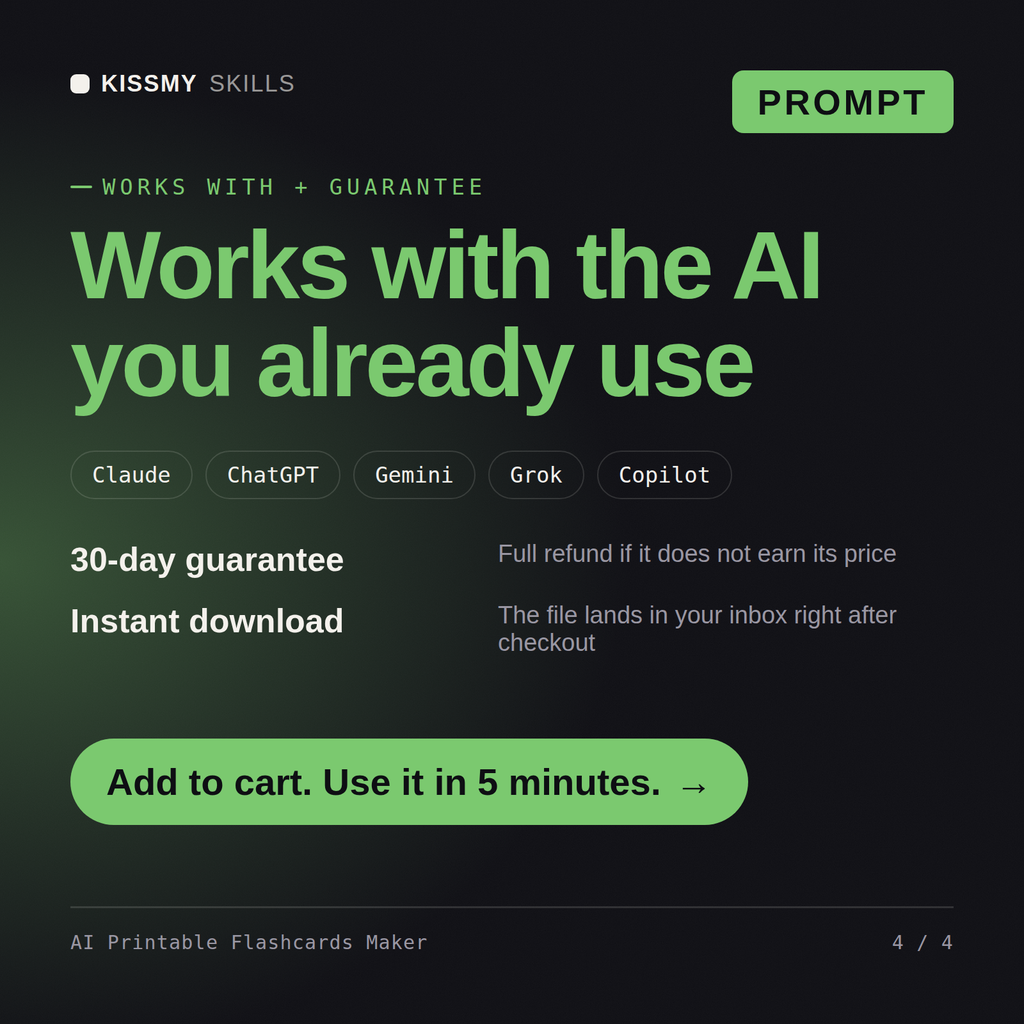 The AI Printable Flashcards Maker AI prompt works with Claude, ChatGPT, Gemini and any AI chat, 30-day money-back guarantee