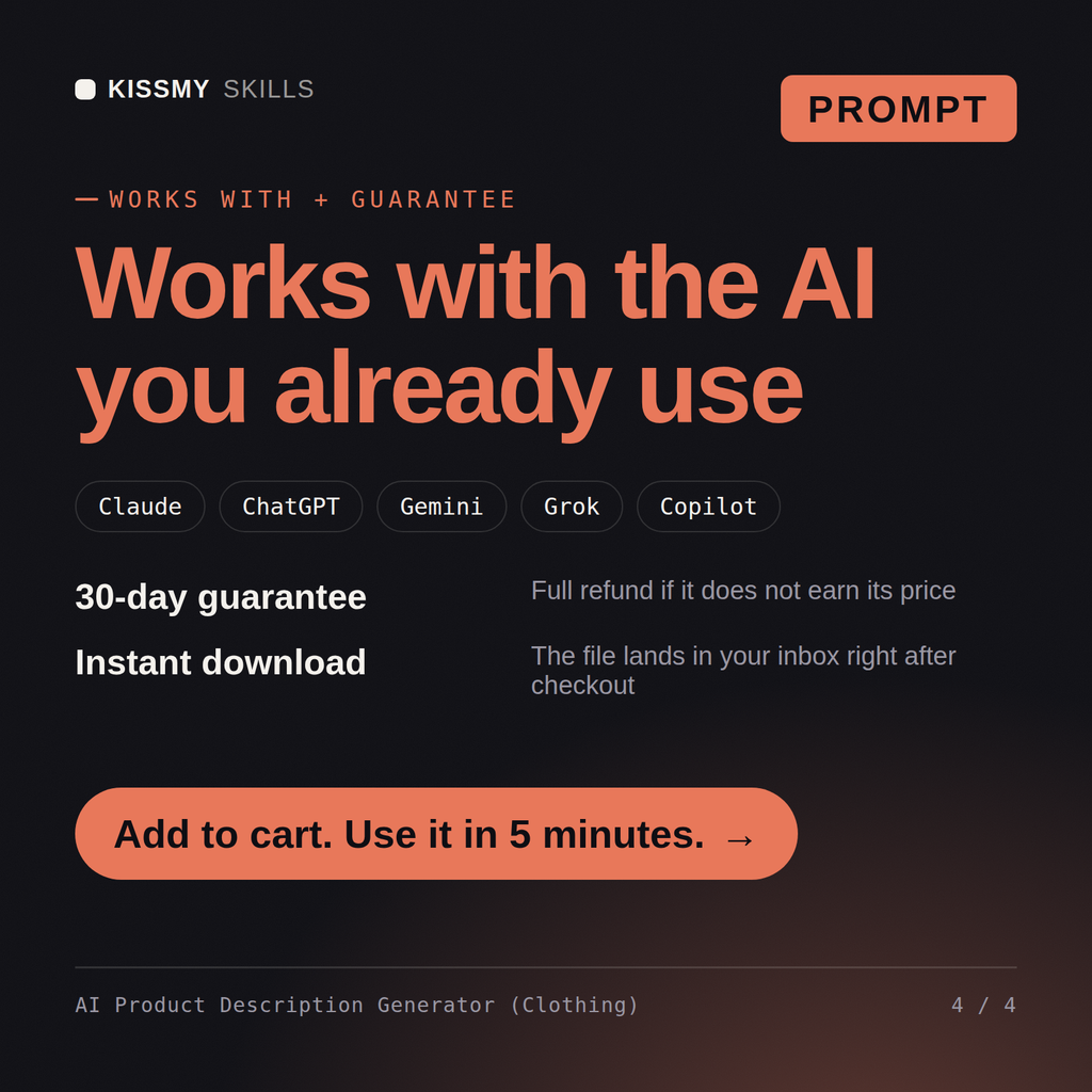 The AI Product Description Generator (Clothing) AI prompt works with Claude, ChatGPT, Gemini and any AI chat, 30-day money-back guarantee