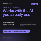 The AI Project Manager AI skill works with Claude, ChatGPT, Gemini and any AI chat, 30-day money-back guarantee