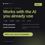 The AI Prompt Generator AI skill works with Claude, ChatGPT, Gemini and any AI chat, 30-day money-back guarantee