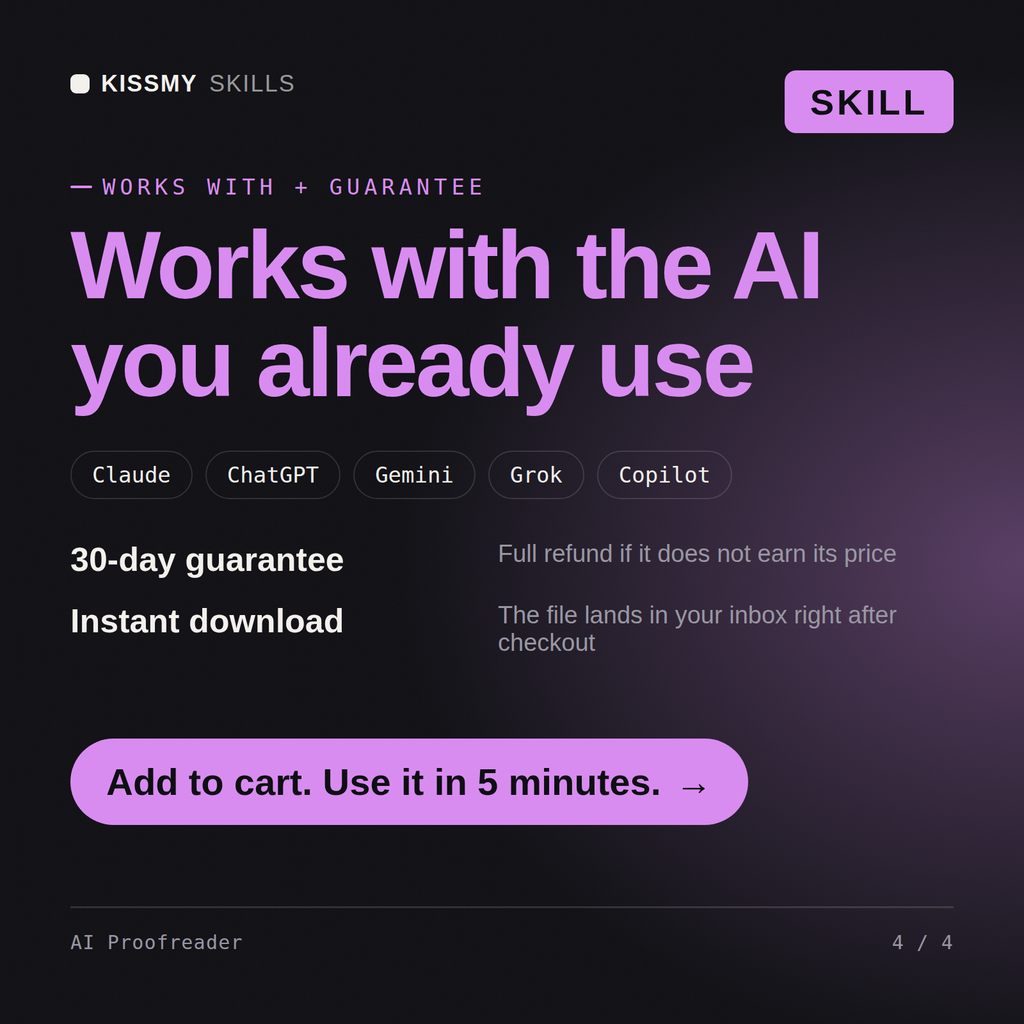 The AI Proofreader AI skill works with Claude, ChatGPT, Gemini and any AI chat, 30-day money-back guarantee