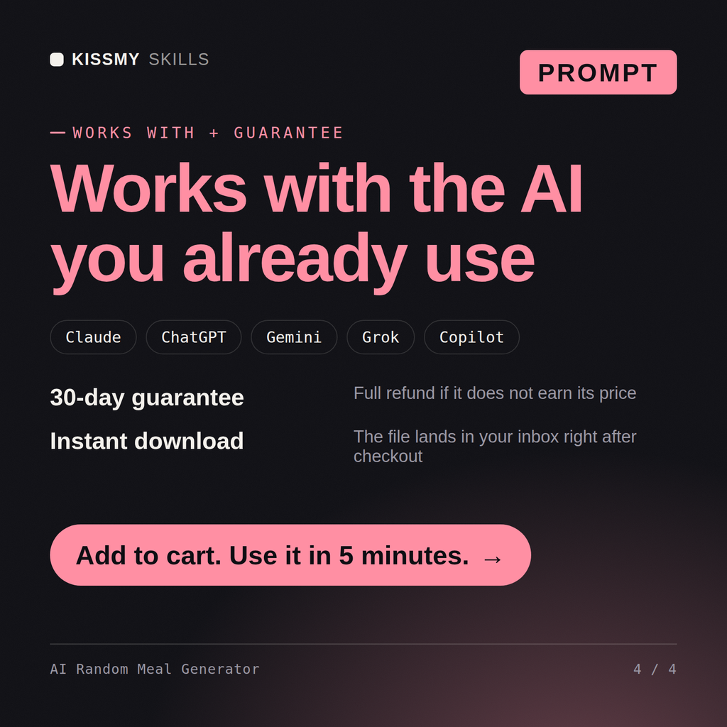 The AI Random Meal Generator AI prompt works with Claude, ChatGPT, Gemini and any AI chat, 30-day money-back guarantee