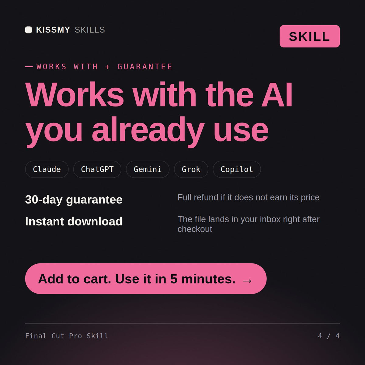 The Final Cut Pro Skill AI skill works with Claude, ChatGPT, Gemini and any AI chat, 30-day money-back guarantee
