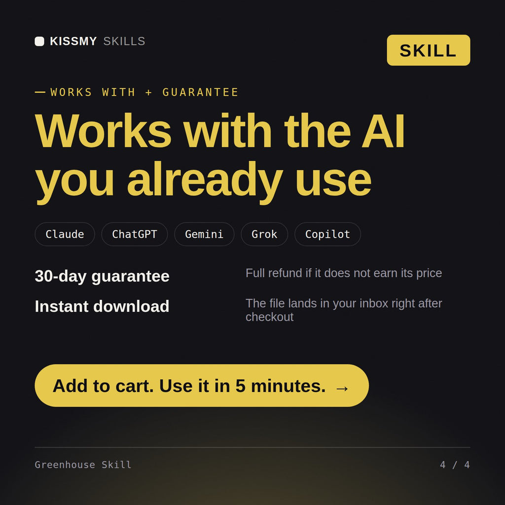 The Greenhouse Skill AI skill works with Claude, ChatGPT, Gemini and any AI chat, 30-day money-back guarantee