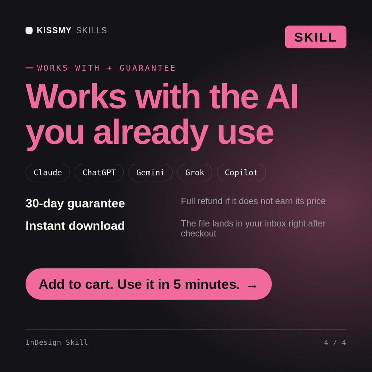 The InDesign Skill AI skill works with Claude, ChatGPT, Gemini and any AI chat, 30-day money-back guarantee